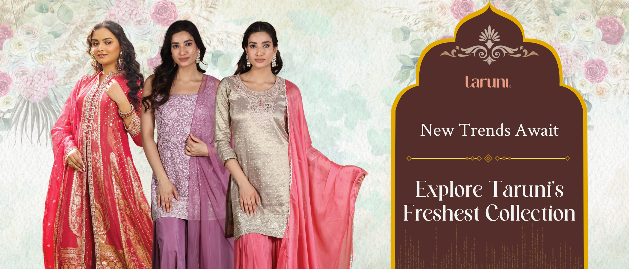 New Trends Await: Explore Taruni’s Freshest Collection