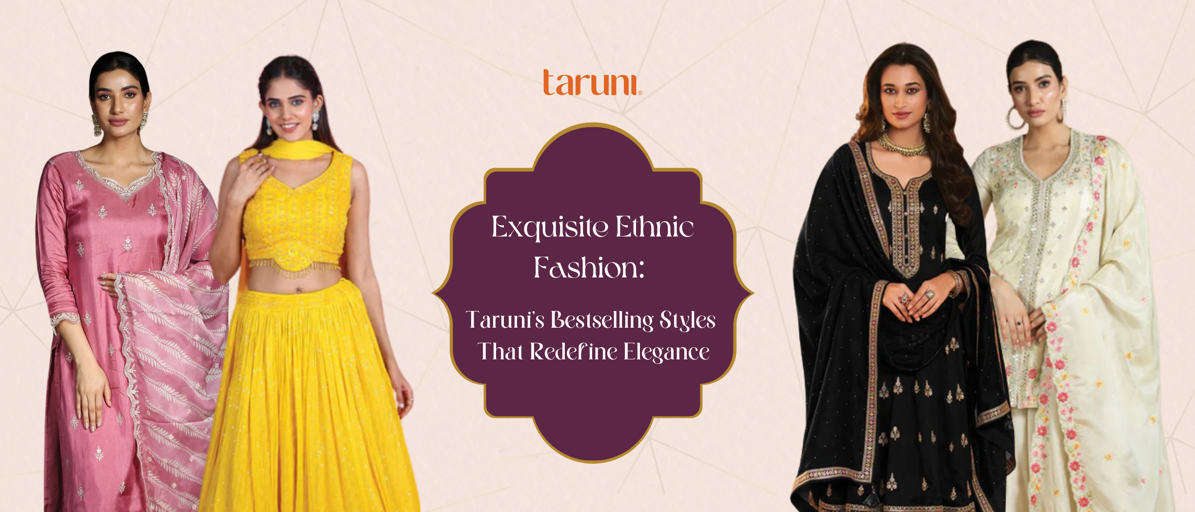 Exquisite Ethnic Fashion: Taruni’s Bestselling Styles That Redefine Elegance